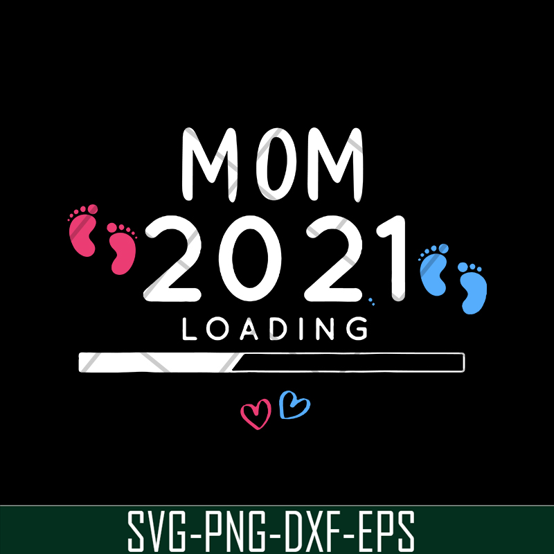 MTD02042102-Mom 2021 loading svg, Mother's day svg, eps, png, dxf digital file MTD02042102.jpg