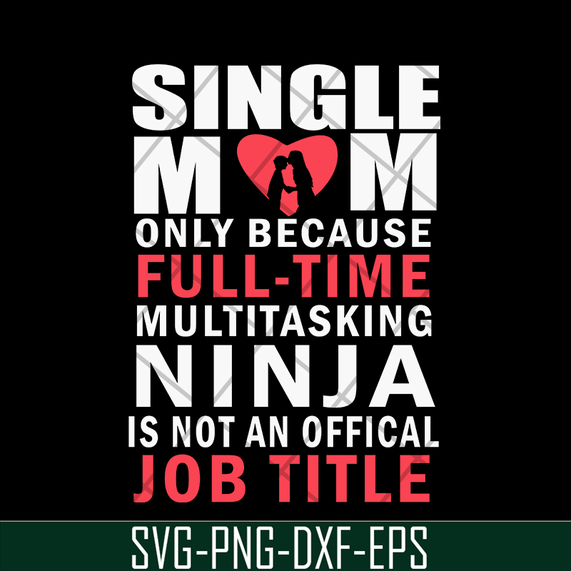 MTD02042116-Single mom quotes svg, Mother's day svg, eps, png, dxf digital file MTD02042116.jpg