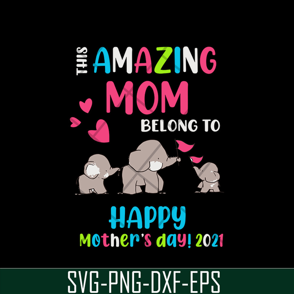 MTD02042121-This amazing mom belong to happy mothers day 2021 svg, Mother's day svg, eps, png, dxf digital file MTD02042121.jpg