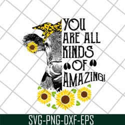 you are all kinds svg, mother's day svg, eps, png, dxf digital file mtd03042101