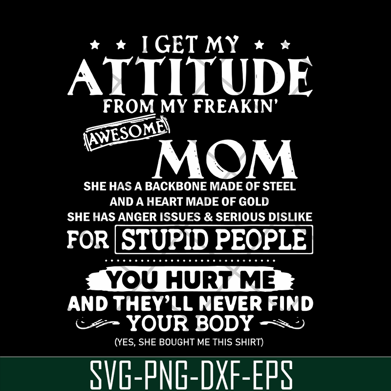 MTD03042104-I get my attitude from my freaking awesome mom svg, Mother's day svg, eps, png, dxf digital file MTD03042104.jpg