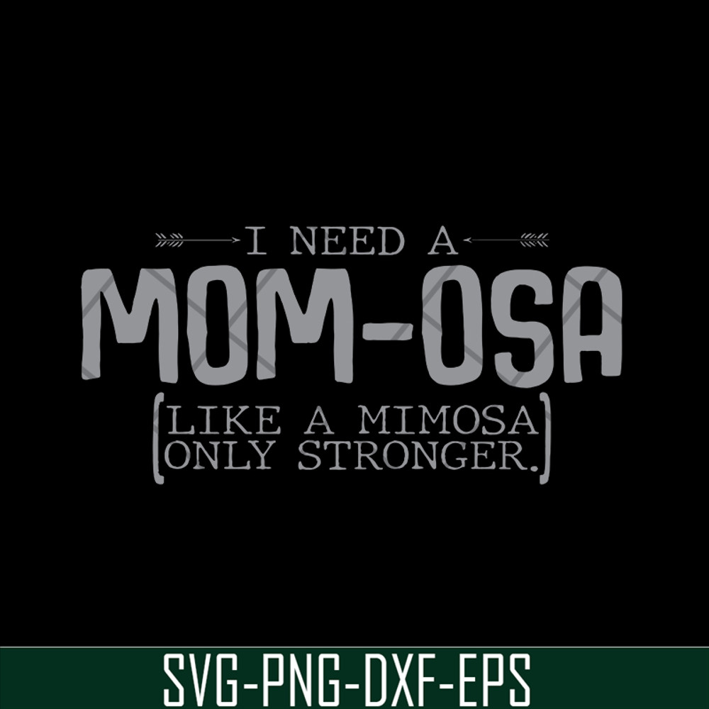 MTD03042105-I need a mom osa svg, Mother's day svg, eps, png, dxf digital file MTD03042105.jpg