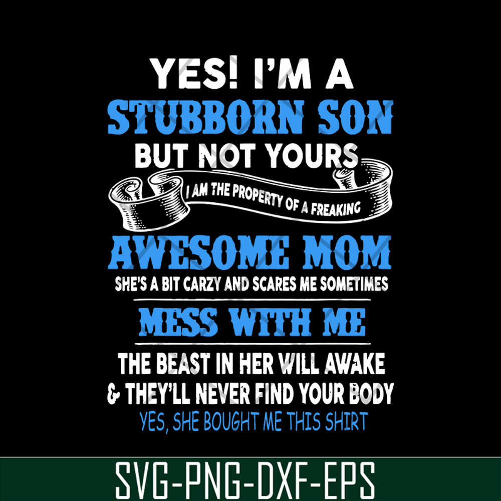 MTD03042114-Yes I'm A Stubborn son svg, Mother's day svg, eps, png, dxf digital file MTD03042114.jpg