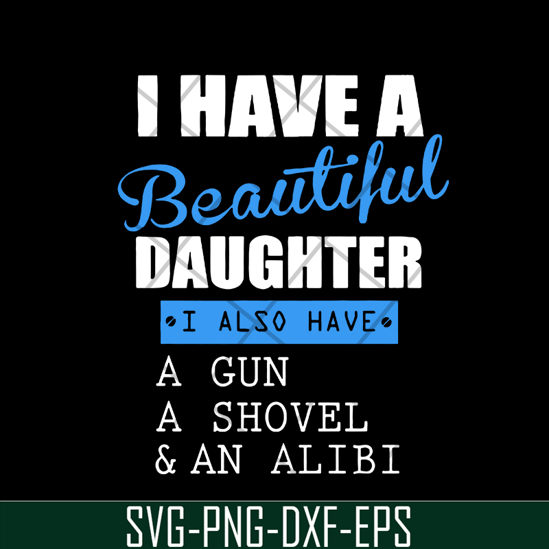 MTD03042115-I have a beautiful daughter svg,Mother's day svg, eps, png, dxf digital file MTD03042115.jpg