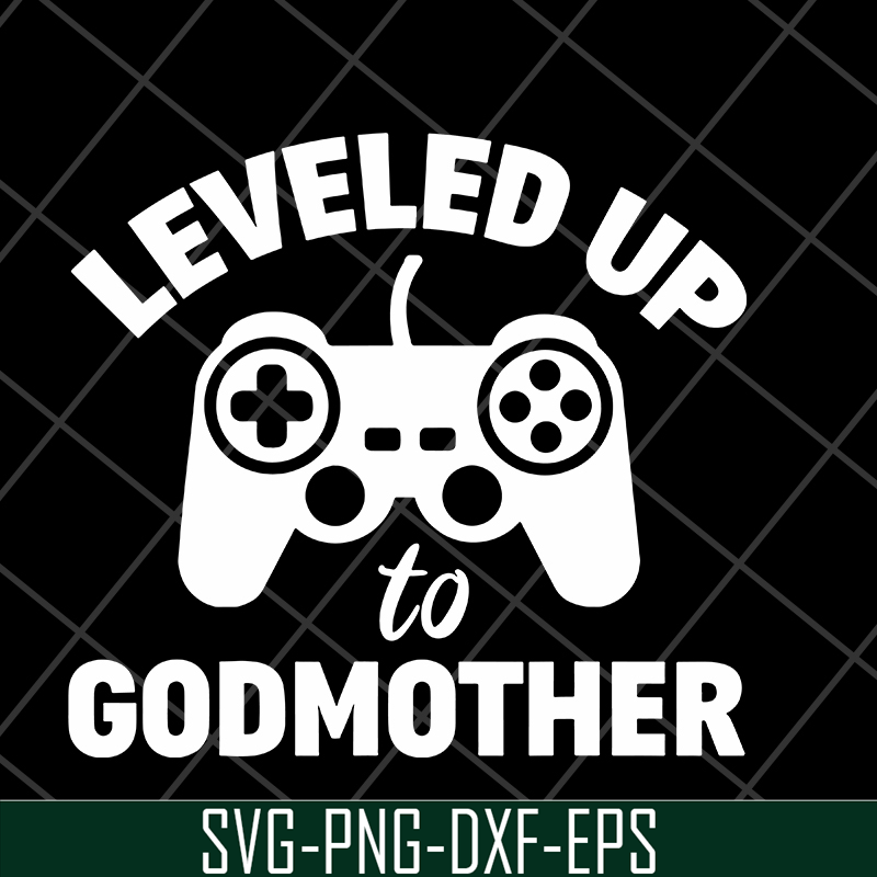 MTD03042118-Leveled up to godmother svg, Mother's day svg, eps, png, dxf digital file MTD03042118.jpg