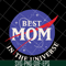 MTD04042108-Best mom in the universe svg, Mother's day svg, eps, png, dxf digital file MTD04042108.jpg