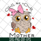 MTD04042122-Owl be your mother svg, Mother's day svg, eps, png, dxf digital file MTD04042122.jpg