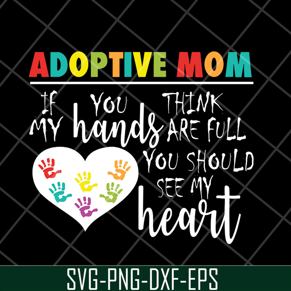 MTD05042118-Adoptive mom svg, Mother's day svg, eps, png, dxf digital file MTD05042118.jpg