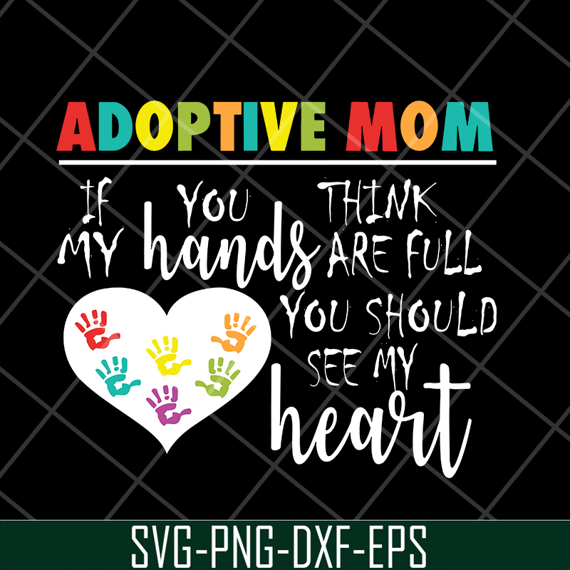 MTD05042118-Adoptive mom svg, Mother's day svg, eps, png, dxf digital file MTD05042118.jpg