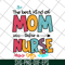 MTD05042134-The best kind of mom raise a nurse svg, Mother's day svg, eps, png, dxf digital file MTD05042134.jpg
