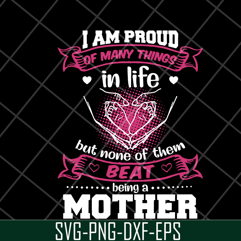 MTD08042111-i am pround of many things svg, Mother's day svg, eps, png, dxf digital file MTD08042111.jpg