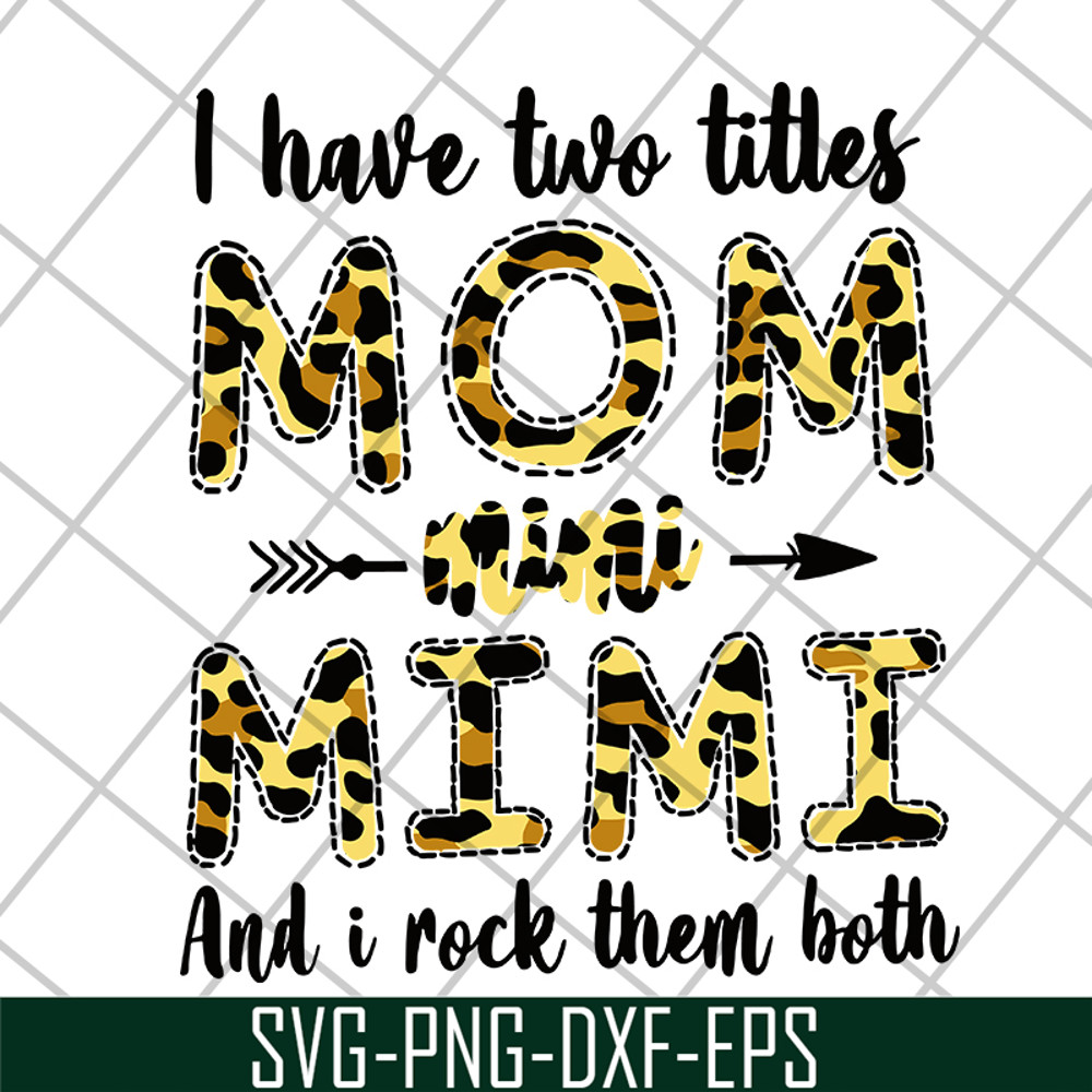 MTD10042113-i have two titles mom mimi svg, Mother's day svg, eps, png, dxf digital file MTD10042113.jpg