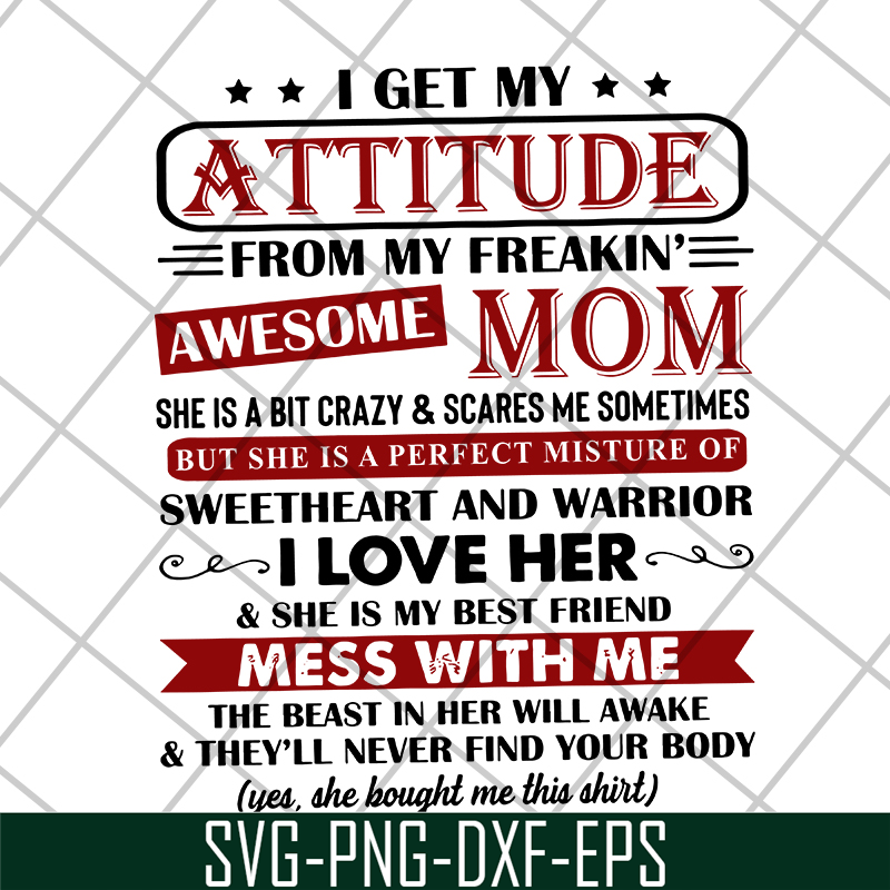 MTD10042115-i get my attitude from my freakin svg, Mother's day svg, eps, png, dxf digital file MTD10042115.jpg