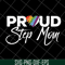 MTD13042110-proud step mom svg, Mother's day svg, eps, png, dxf digital file MTD13042110.jpg