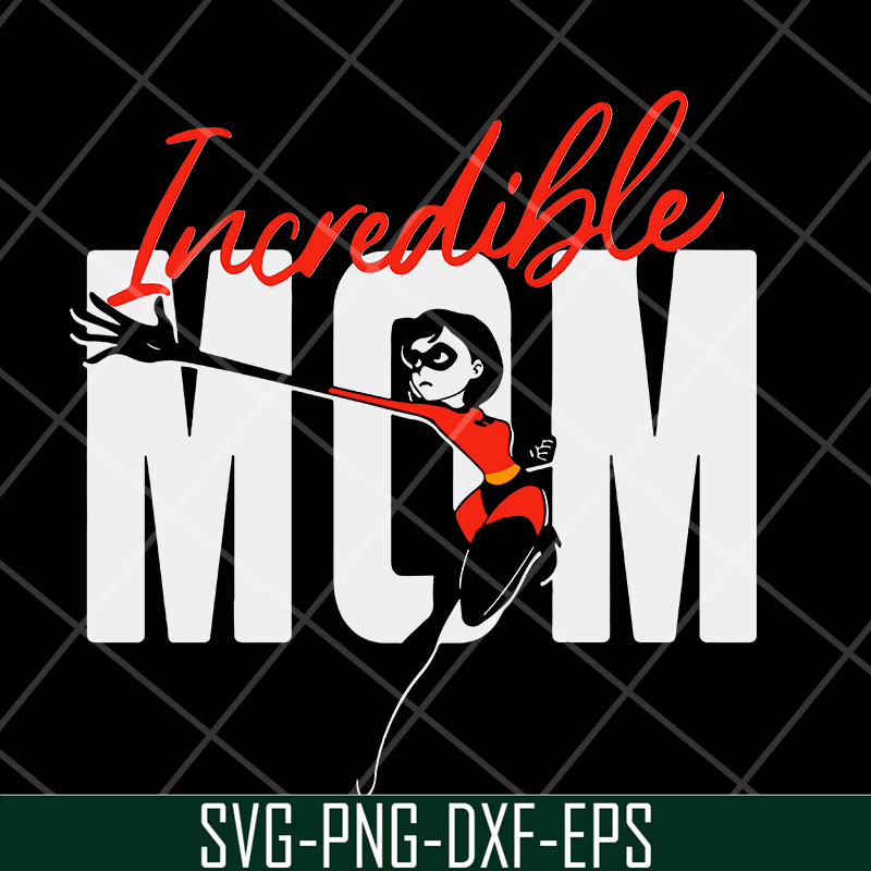 MTD13042114-Incredible mom svg, Mother's day svg, eps, png, dxf digital file MTD13042114.jpg