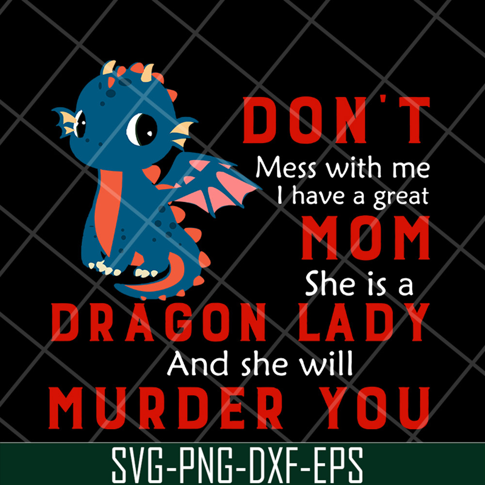 MTD13042120-Don't mess with me svg, Dragon lady svg, Mother's day svg, eps, png, dxf digital file MTD13042120.jpg
