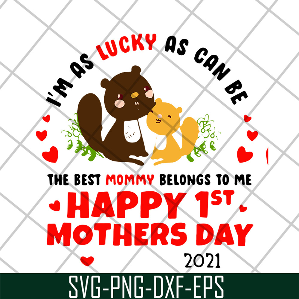 MTD15042101-Im as lucky as can be the best mommy svg, Mother's day svg, eps, png, dxf digital file MTD15042101.jpg