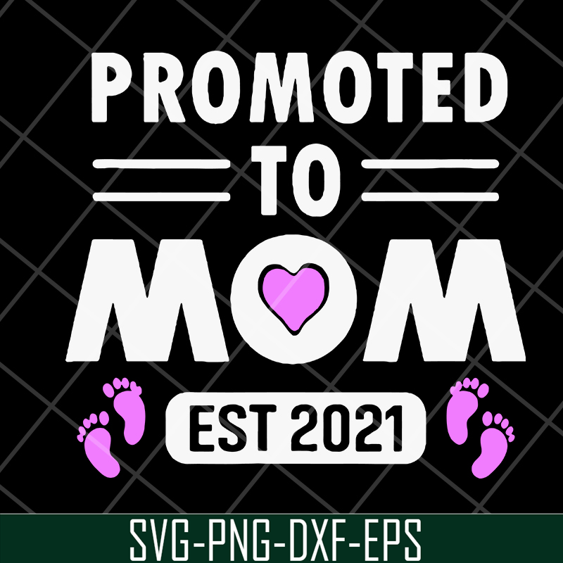 MTD15042104-Promoted to mom 2021 svg, Mother's day svg, eps, png, dxf digital file MTD15042104.jpg
