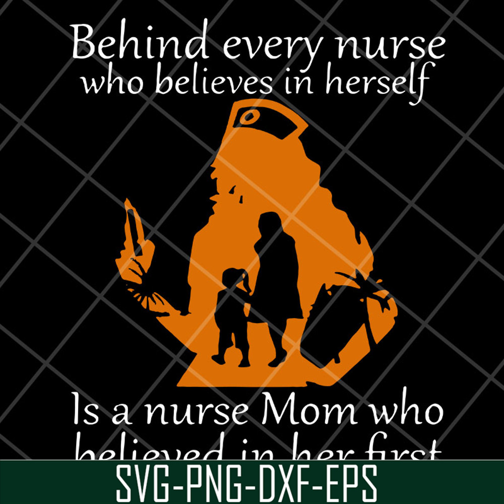 MTD22042107-Behind Every Nurse Who Believes In herself svg, Mother's day svg, eps, png, dxf digital file MTD22042107.jpg