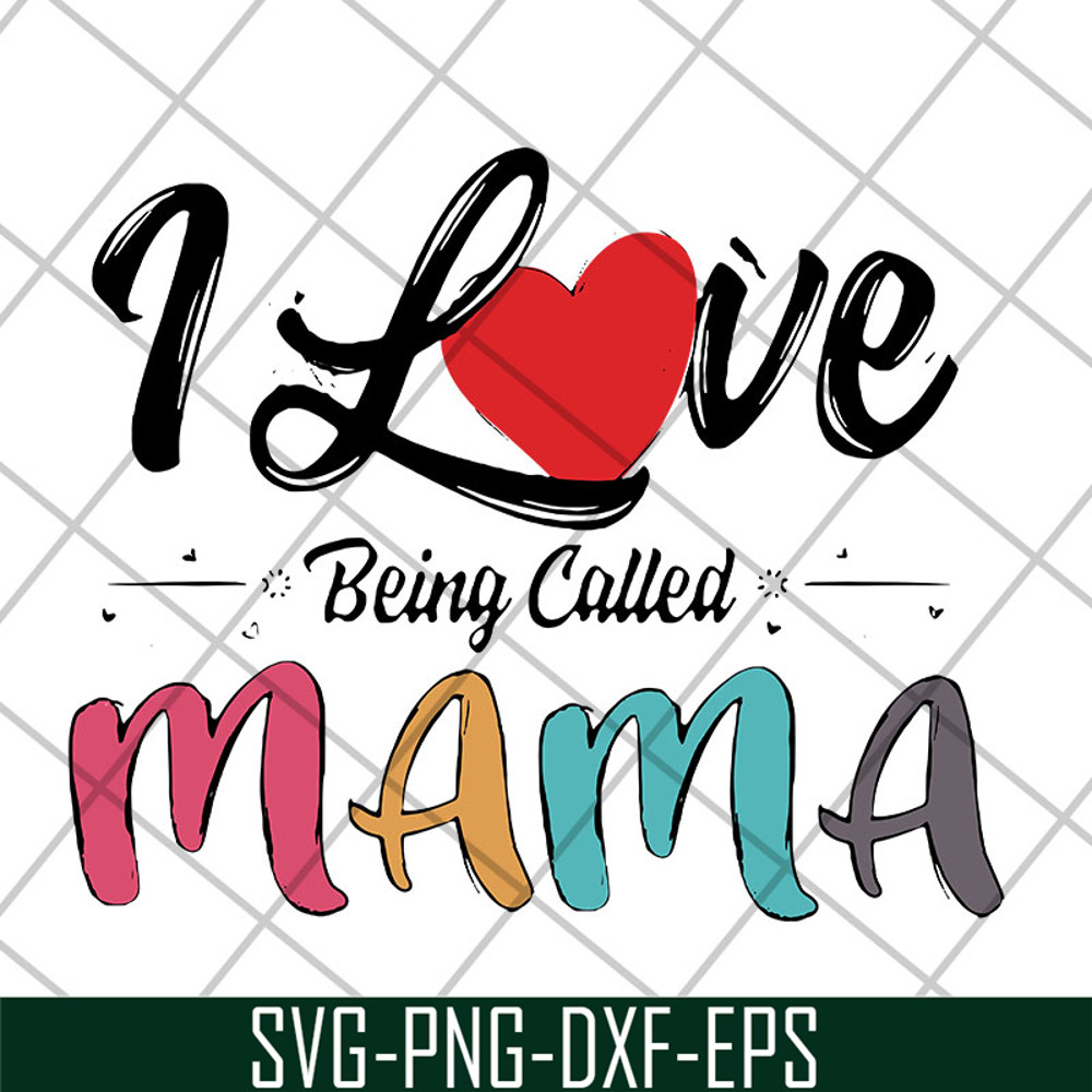 MTD23042116-I love being called mama svg, Mother's day svg, eps, png, dxf digital file MTD23042116.jpg