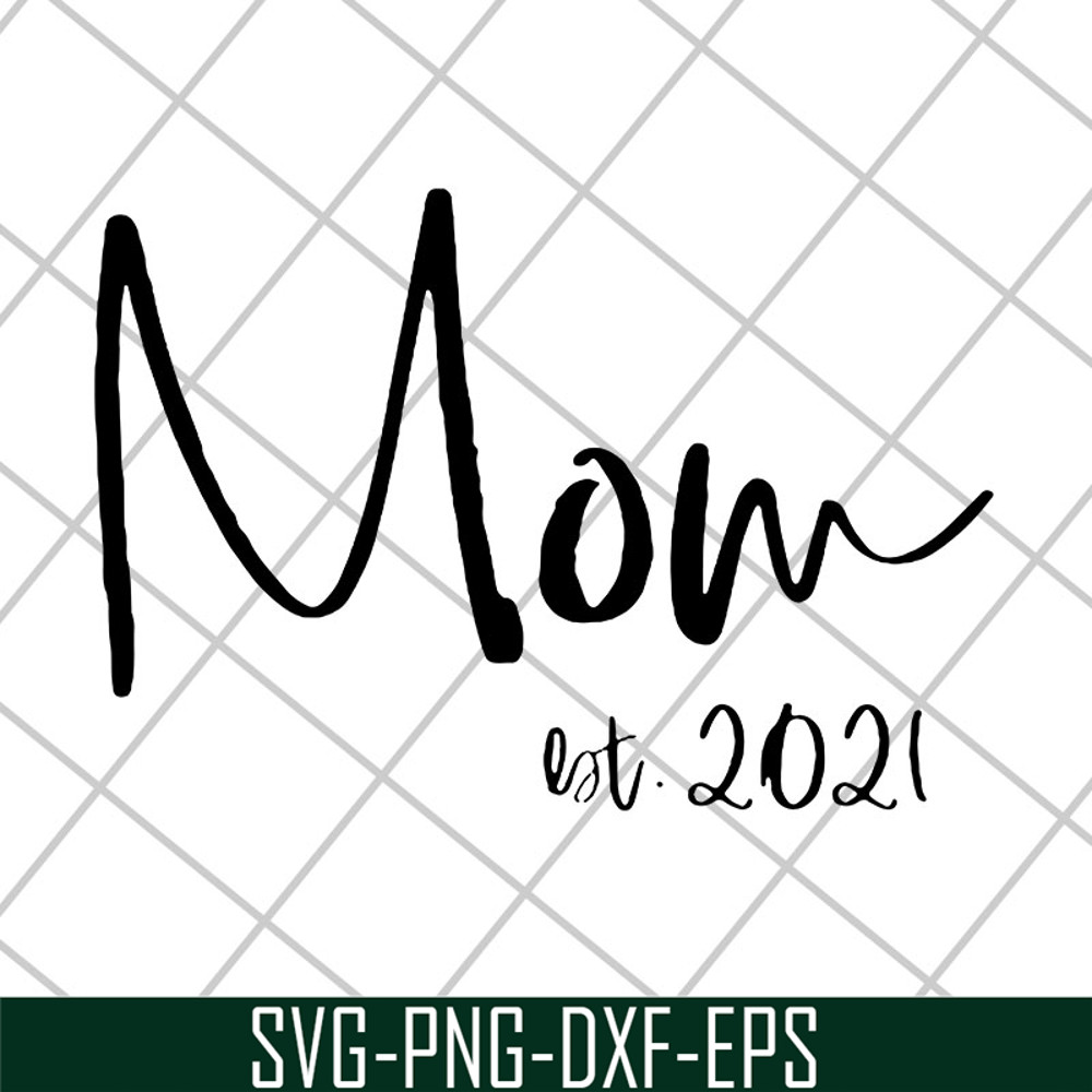 MTD23042123-Mom est 2021 svg, Mother's day svg, eps, png, dxf digital file MTD23042123.jpg