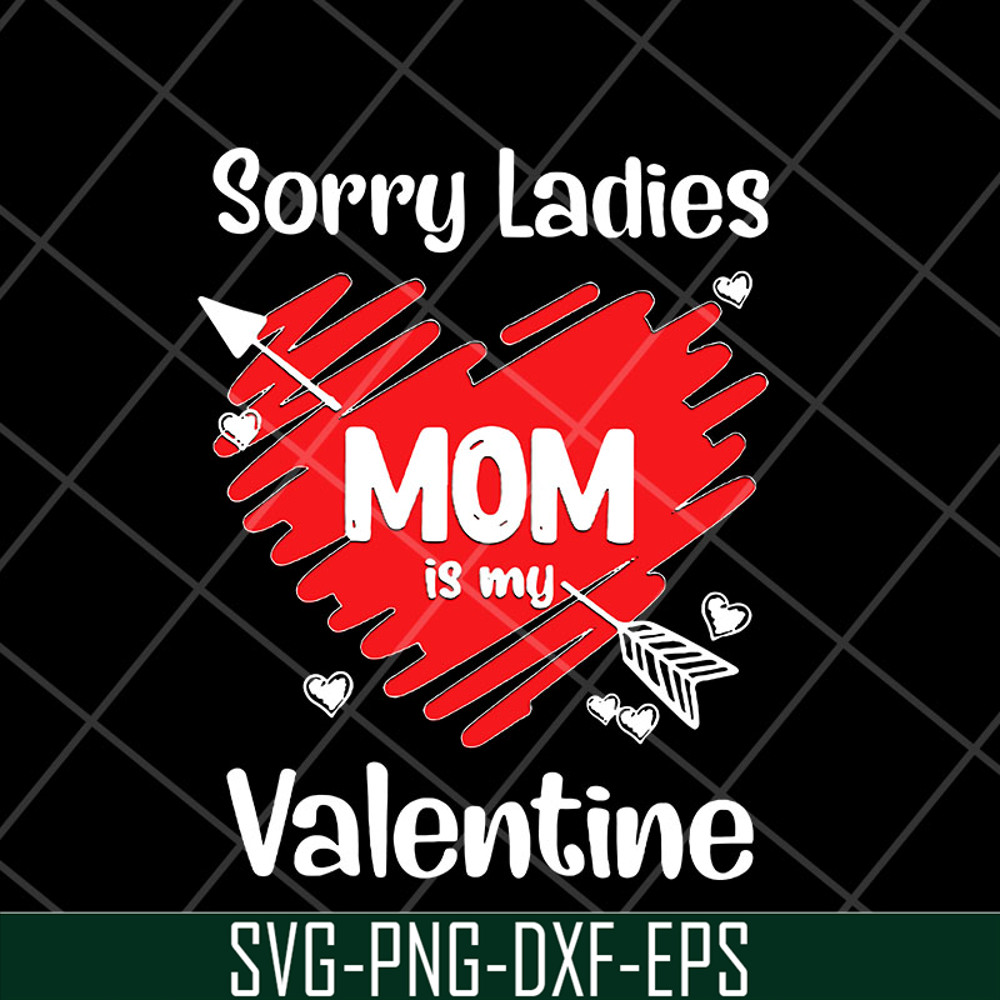 MTD23042141-Sorry ladies mom is my valentine svg, Mother's day svg, eps, png, dxf digital file MTD23042141.jpg