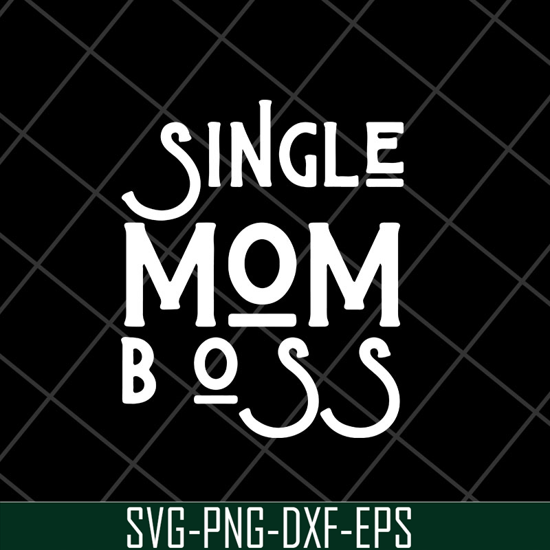 MTD23042142-Single mom boss mommy mother svg, Mother's day svg, eps, png, dxf digital file MTD23042142.jpg