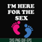 OTH0022-I am here for the sex svg, png, dxf, eps digital file OTH0022.jpg