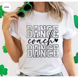 dance shirts, coach gifts, dance teacher shirt, dance mom t-shirt, birthday gift, dance team tshirt, womens clothing, da
