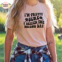 sarcastic shirts, shirt with saying, funny quote t-shirt, sarcasm gifts, funny saying shirts, humor t shirt, funny women