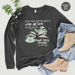 cute book sweatshirt, reading outfit, librarian long sleeve tshirt, reader hoodies and sweaters, tea graphic tees, inspi