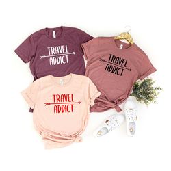 travel addict, travel addict shirt, travel shirts, vacation shirts, travel gift, let's travel the world, travel the worl