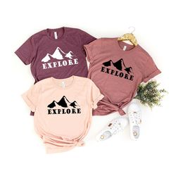 explore mountains shirt, hiking shirt, hike shirt, adventure shirt, outdoor shirt, mountain shirt, trendy tee, unisex t-