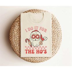 i do it for the ho's design shirt, merry christmas tshirt, crazy santa shirt, santa mood christmas shirt, santa christm