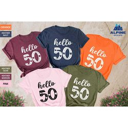 hello 50 shirt, 50 birthday women shirt, 50th birthday t-shirt, 50th birthday gift, 50 birthday party, birthday matching