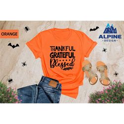 thankful grateful blessed, thanksgiving shirt, thanksgiving gift, thankful shirt, pumpkin shirt, autumn shirt, fall shir