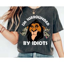 disney lion king scar i'm surrounded by idiots shirt, disney the lion king shirt, disney scar shirt, animal kingdom shir
