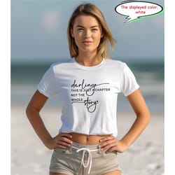 darling this is just a chapter not the whole story t-shirt, christmas gift, mom life, strong women, motivational t-shirt