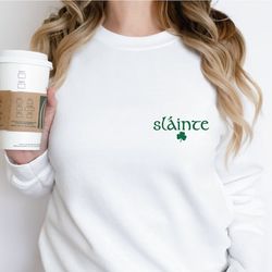 slainte, irish sweatshirt, st. patrick's day sweater, shamrock tee, lucky tee st. patrick's day t-shirt, women st. patri
