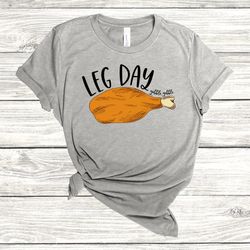 leg day thanksgiving shirt, funny thanksgiving day shirt, thanksgiving shirt, women fall shirt, leg day with a turkey le