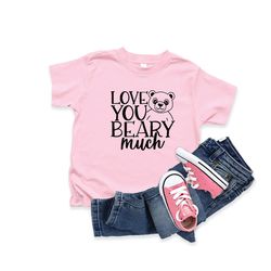i love you beary much, cute valentines shirt, teddy bear shirt, girls valentines shirt