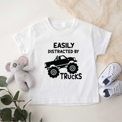 easily distracted by trucks shirt, toddler trucks shirt, monster truck shirt