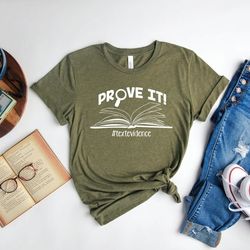 prove it shirt, prove it text evidence shirt, teacher gift shirt, teacher tee, english teacher shirt, reading teacher sh