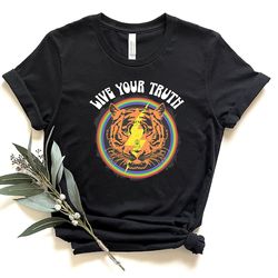 Live Your Truth Shirt, Pride Tiger Shirt, Pride Shirt, LGBTQ Shirt, Lesbian Shirt, Tiger Eyes Shirt, Gay Shirt, Proud Mo