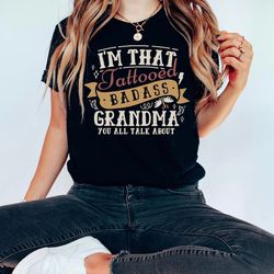 I'm That Tattooed Grandma Shirt, Badass Grandma T-Shirt, Comfort Colors, Gift For Grandma, Funny Grandmother Tee