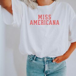 Miss Americana Shirt, Lover Era Shirt, Eras Shirt, Miss Americana Heartbreak Prince, Patriotic Shirt, Fourth of July Shi