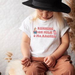 running on milk and ms. rachel shirt, ms. rachel t-shirt, songs for littles shirt, ms. rachel toddler shirt, baby shirt