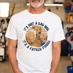 Its Not A Dad Bod Its A Father Figure Shirt, Funny Fathers Day Shirt, Gift For Dad, Dad To Be Shirt, Gift For Him
