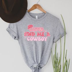 cupid find me a cowboy,howdy valentines day,gift for cowgirls and cowboys
