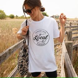 farm girl shirt, support your local farmers shirt, farmer shirt, farmers market shirt, positive farm shirt, funny farm s